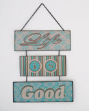 Life is Good Wall Hanger